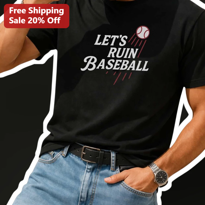 Let's Ruin Baseball Tee Funny Sports Graphic Shirt for Men Women Baseball Fans Gift