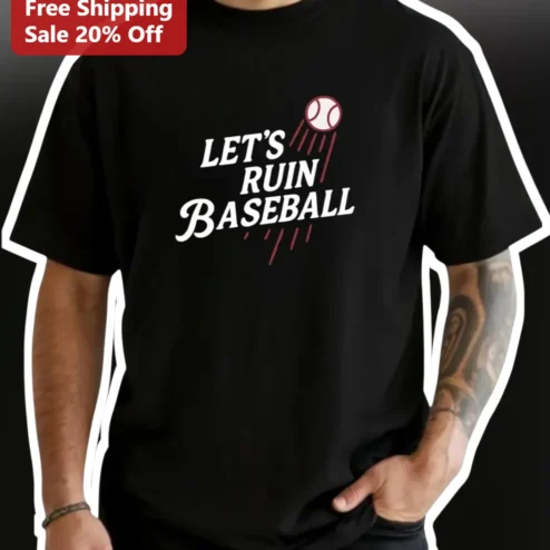 Let's Ruin Baseball Tee Funny Sports Humor Shirt for Men Women Gift
