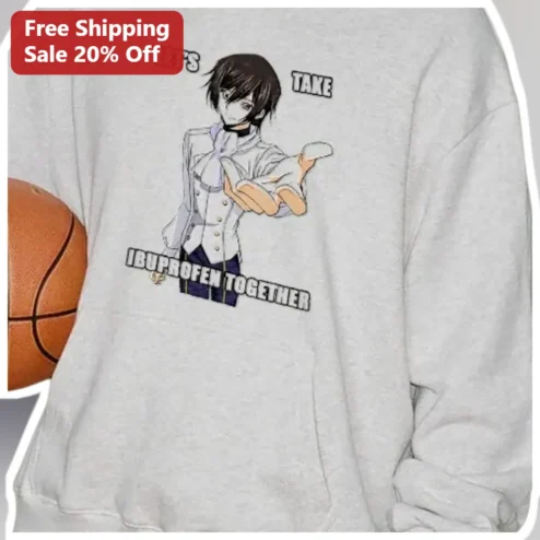 Let's Take Ibuprofen Together Lelouch vi Britannia Code Geass Anime Meme Sweatshirt