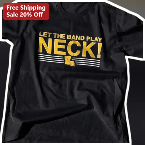 Let The Band Play Neck! Graphic Tee Louisiana Marching Band Drum Major Apparel