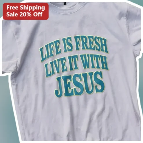 Life Is Fresh Live It With Jesus Christian Graphic Tee Retro Faith Apparel Gift