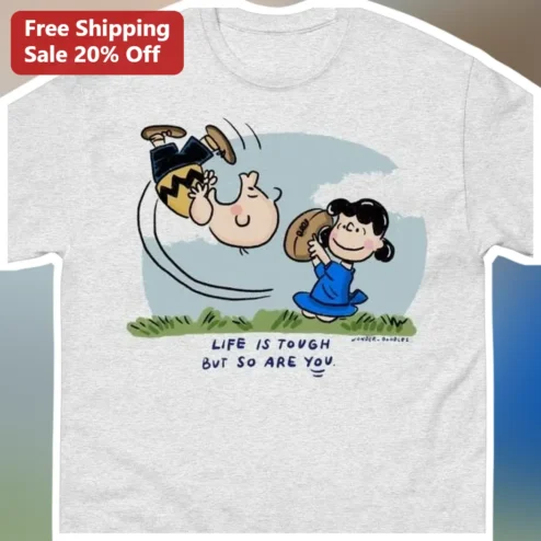 Life Is Tough But So Are You Peanuts Charlie Brown Lucy Graphic Tee