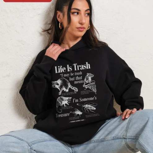 Customer in Chicago, Illinois wearing Life Is Trash I May Be Trash But That Means Im Someone's Treasure Hoodie
