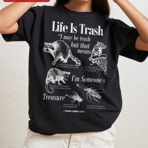 Customer in Chicago, Illinois wearing Life Is Trash I May Be Trash But That Means Im Someones Treasure Tee Vintage Scientific Illustration