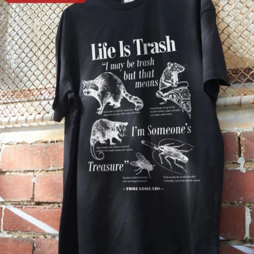 Close-up of Life Is Trash I May Be Trash But That Means Im Someones Treasure Tee Vintage Scientific Illustration for streetwear fans in Chicago, Illinois