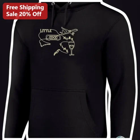 Little More Time After Hours Hoodie Travel Humor Gift for Men Women