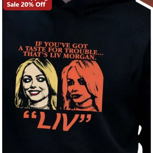 Liv Morgan Hoodie If You've Got A Taste For Trouble WWE Wrestling Fan Merch Pop Art Graphic Pullover