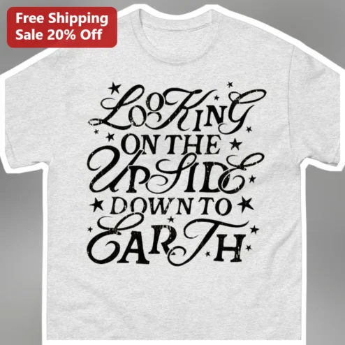 Looking On The Upside Down To Earth Vintage Distressed Typography Graphic Tee