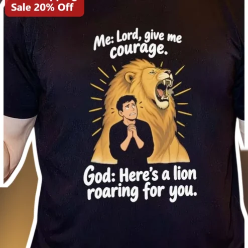 Lord Give Me Courage Lion Roaring Christian Funny Tee Faith Humor Gift