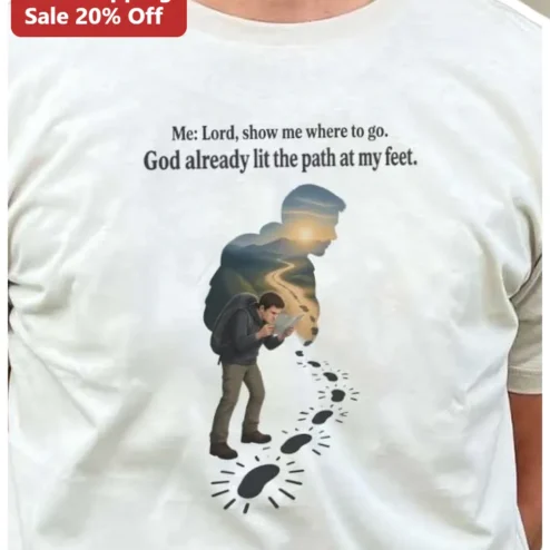 Lord Show Me Where To Go God Already Lit The Path Christian Faith Tee