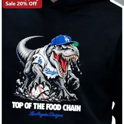 Los Angeles Dodgers Hoodie Top of the Food Chain Dinosaur Baseball Fan Gift