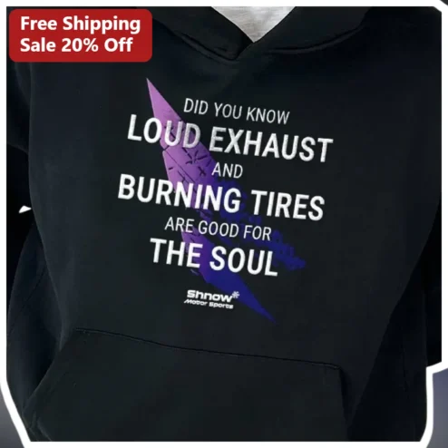Loud Exhaust and Burning Tires Hoodie Funny Car Enthusiast Gift for Him