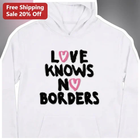 Love Knows No Borders Hoodie Christian Faith Unity Gift for Women Men