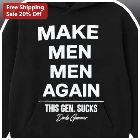 Make Men Men Again This Gen Sucks Hoodie Funny Sarcastic Gift for Men