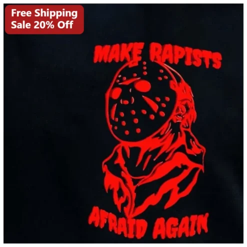 Make Rapists Afraid Again Jason Voorhees Horror Graphic Tee