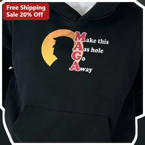 Make This MAGA Ass Hole Go Away Hoodie Anti Trump Political Satire Protest Apparel