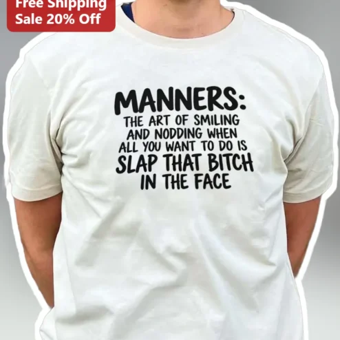 Manners The Art Of Smiling And Nodding Funny Sarcastic Tee
