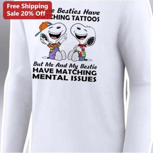 Matching Mental Issues Long Sleeve Tee Some Besties Have Matching Tattoos Funny Bestie Gift