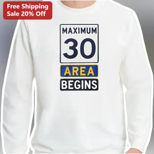 Maximum 30 Area Begins Sweatshirt Funny 30th Birthday Gift Turning 30 Road Sign Design available at our Chicago, Illinois warehouse