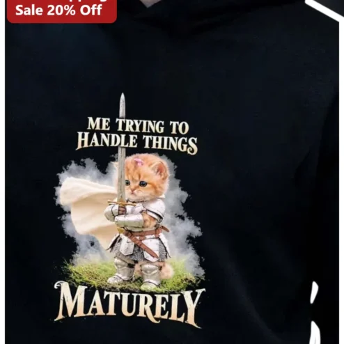 Me Trying To Handle Things Maturely Funny Cat Warrior Hoodie