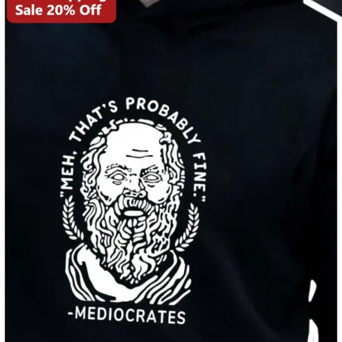 Mediocrates Meh That's Probably Fine Socrates Philosophy Hoodie Funny Gift