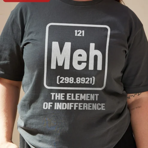 Customer in Chicago, Illinois wearing Meh The Element Of Indifference Funny Science Chemistry Tee Gift For Engineer Teacher