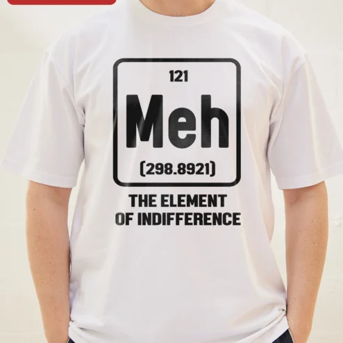 Customer in Chicago, Illinois wearing Meh The Element Of Indifference Funny Science Chemistry Tee Gift For Engineer Teacher