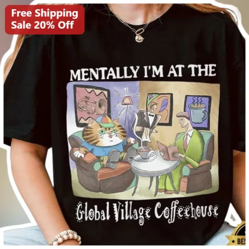 Mentally I'm at the Global Village Coffeehouse Funny Cat Graphic Tee