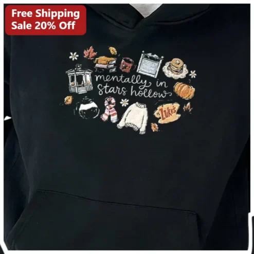Mentally In Stars Hollow Hoodie Gilmore Girls Fan Gift Cozy Fall Autumn Aesthetic Sweatshirt