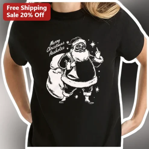 Merry Christmas Assholes Tee Funny Sarcastic Santa Claus Graphic Shirt Adult Holiday Gag Gift available at our Chicago, Illinois warehouse
