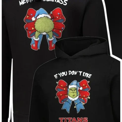 Merry Christmas My Ass If You Don't Like Titans The Grinch Funny Holiday Hoodie
