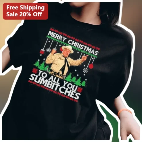 Merry Christmas To All You Sumbitches Sheriff Joe Arpaio Graphic Tee Funny Holiday Gift
