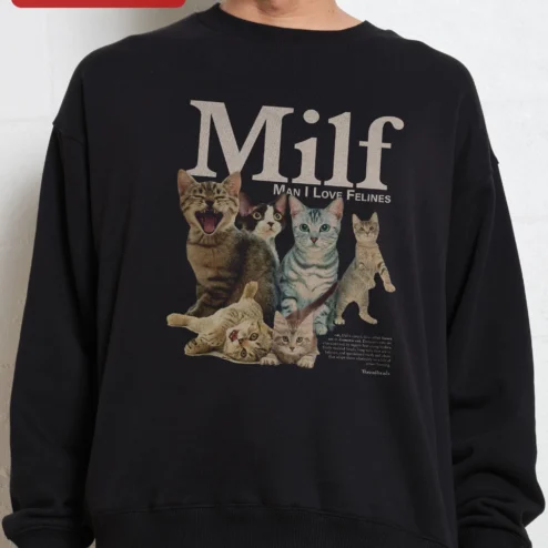 Milf Man I Love Felines Sweatshirt Funny Cat Lover Gift Crewneck on a hanger, ready to ship from Chicago, Illinois