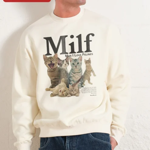 Milf Man I Love Felines Sweatshirt Funny Cat Lover Gift Crewneck