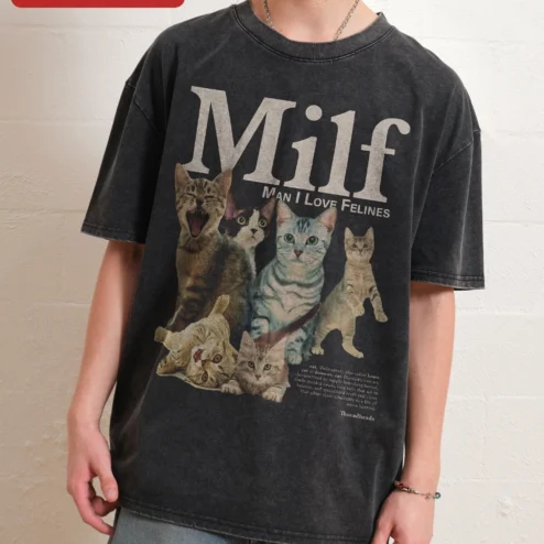 Milf Man I Love Felines Tee Funny Cat Lover Graphic Shirt Adult Humor Novelty Gift