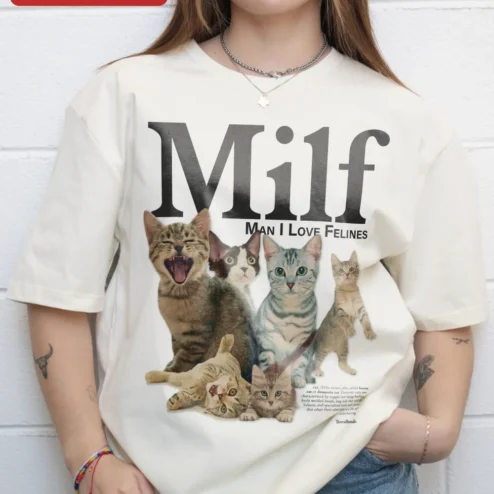 Milf Man I Love Felines Tee Funny Cat Lover Graphic Shirt Novelty Humor Gift