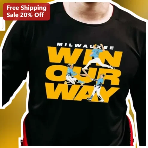Milwaukee Win Our Way Long Sleeve Shirt Baseball Fan Gear Gift