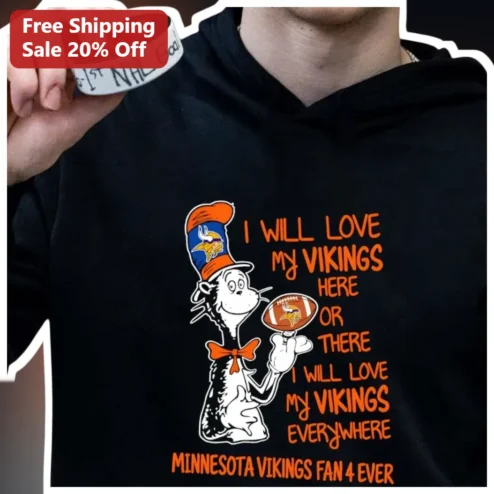 Minnesota Vikings Cat in the Hat Hoodie I Will Love My Vikings Everywhere NFL Fan Gift available at our Chicago, Illinois warehouse