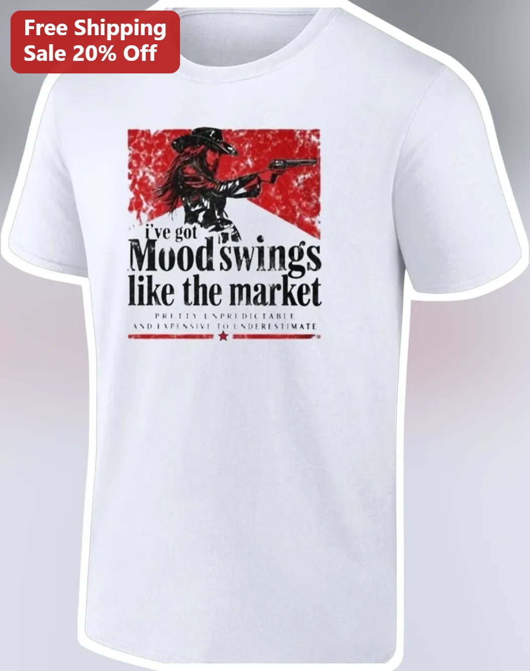 Mood Swings Like The Market Tee Pretty Unpredictable And Expensive To Underestimate Funny Stock Trader Gift