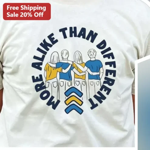 More Alike Than Different Unity Quote Graphic Tee for Women Men