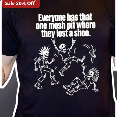 Mosh Pit Lost Shoe Humor Tee Everyone Has That One Mosh Pit Where They Lost A Shoe Punk Rock Gift
