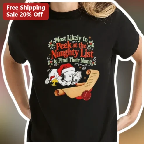 Most Likely to Peek at the Naughty List Snoopy Christmas Tee Funny Holiday Party Gift available at our Chicago, Illinois warehouse