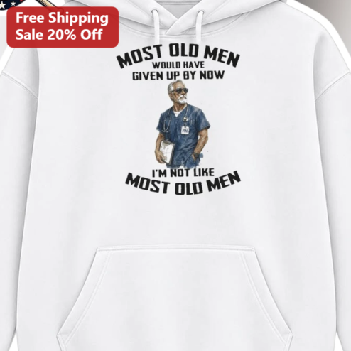 Most Old Men Would Have Given Up By Now I'm Not Like Most Old Men Hoodie available at our Chicago, Illinois warehouse
