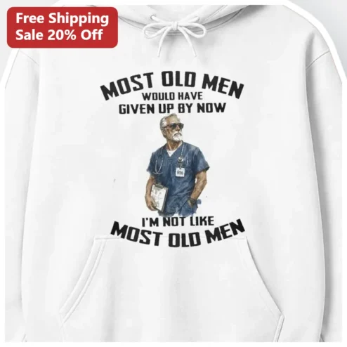 Most Old Men Would Have Given Up By Now I'm Not Like Most Old Men Hoodie available at our Chicago, Illinois warehouse