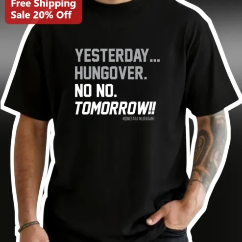 Munetaka Murakami Quote Tee Yesterday Hungover No No Tomorrow Funny Baseball Graphic Shirt