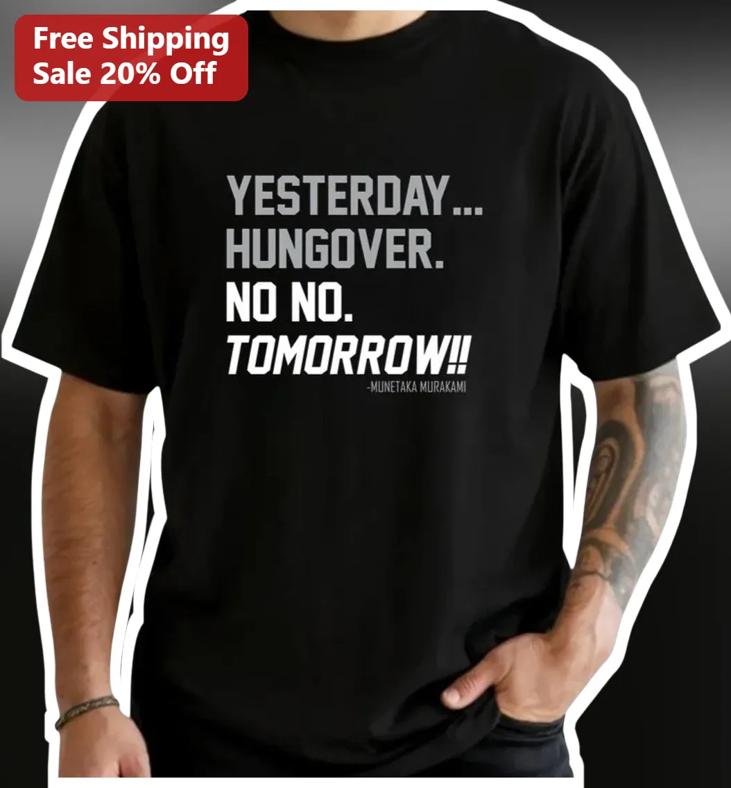 Munetaka Murakami Quote Tee Yesterday Hungover No No Tomorrow Funny Baseball Graphic Shirt