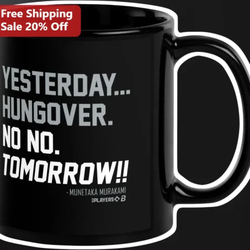 Munetaka Murakami Yesterday Hungover No No Tomorrow Mug Funny Baseball Quote Gift for NPB Fans