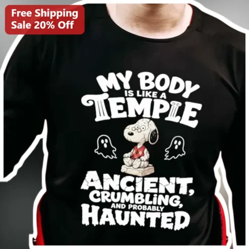 My Body Is Like A Temple Ancient Crumbling And Probably Haunted Snoopy Tee Funny Aging Humor Gift