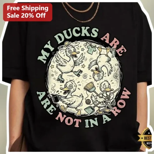My Ducks Are Not In A Row Funny Duck Pun Tee Vintage Chaos Humor Shirt Gift