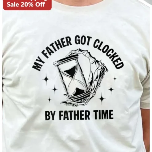 My Father Got Clocked By Father Time Tee Gothic Skeleton Hourglass Memorial Gift for Deceased Dad